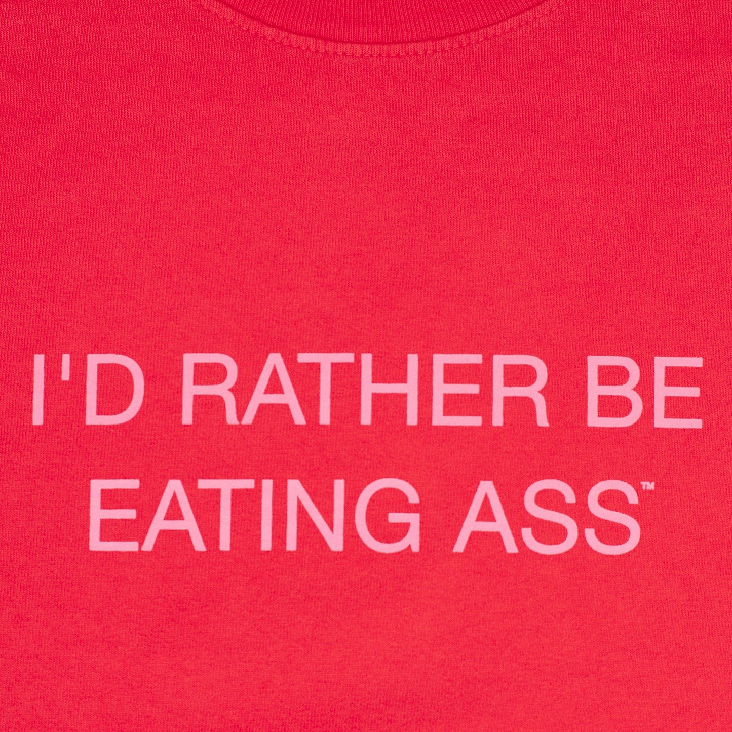 I'D RATHER BE EATING ASS OVERSIZED T-SHIRT