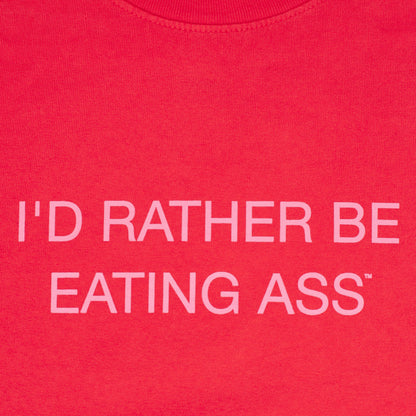 I'D RATHER BE EATING ASS OVERSIZED T-SHIRT
