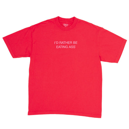 I'D RATHER BE EATING ASS OVERSIZED T-SHIRT