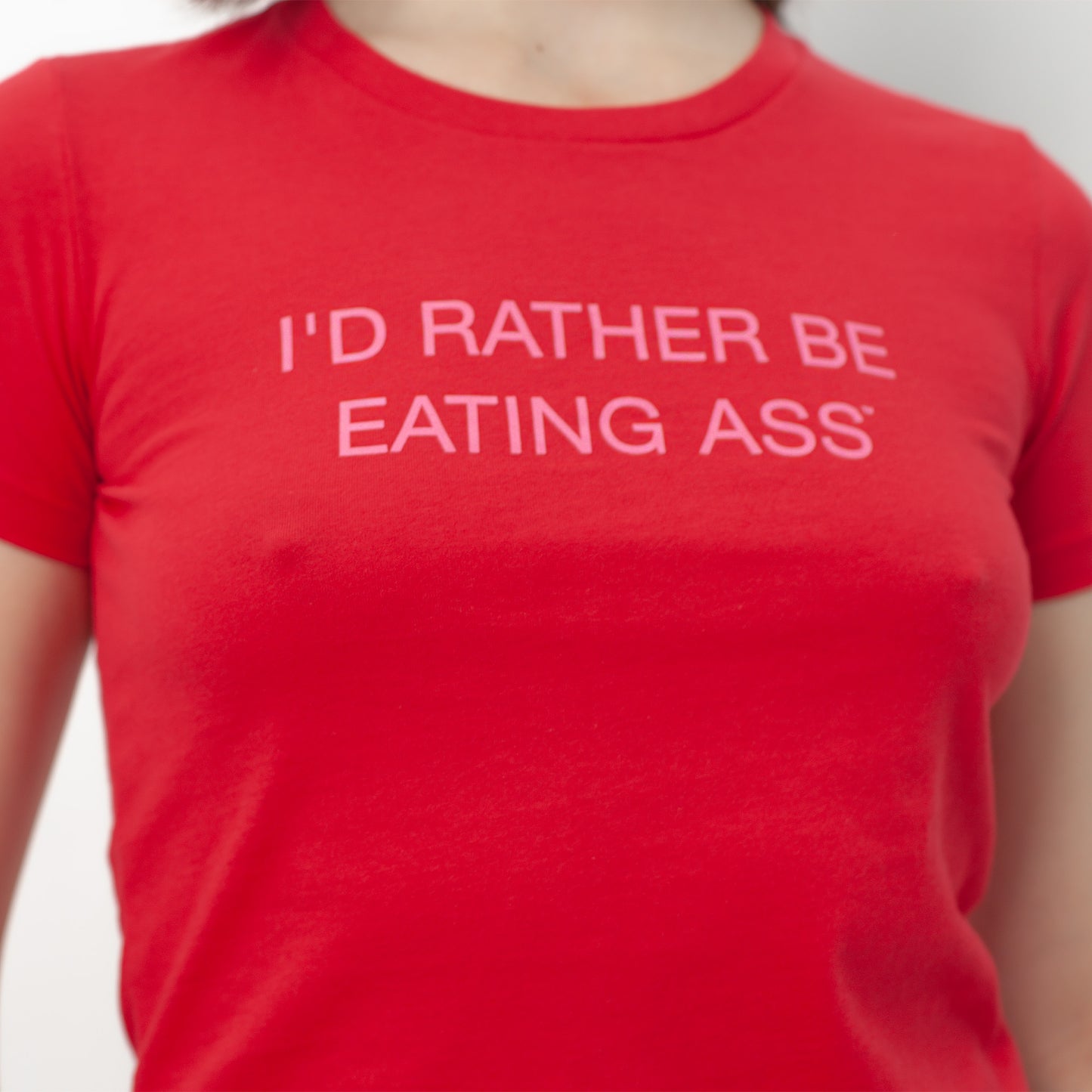 I'D RATHER BE EATING ASS T-SHIRT