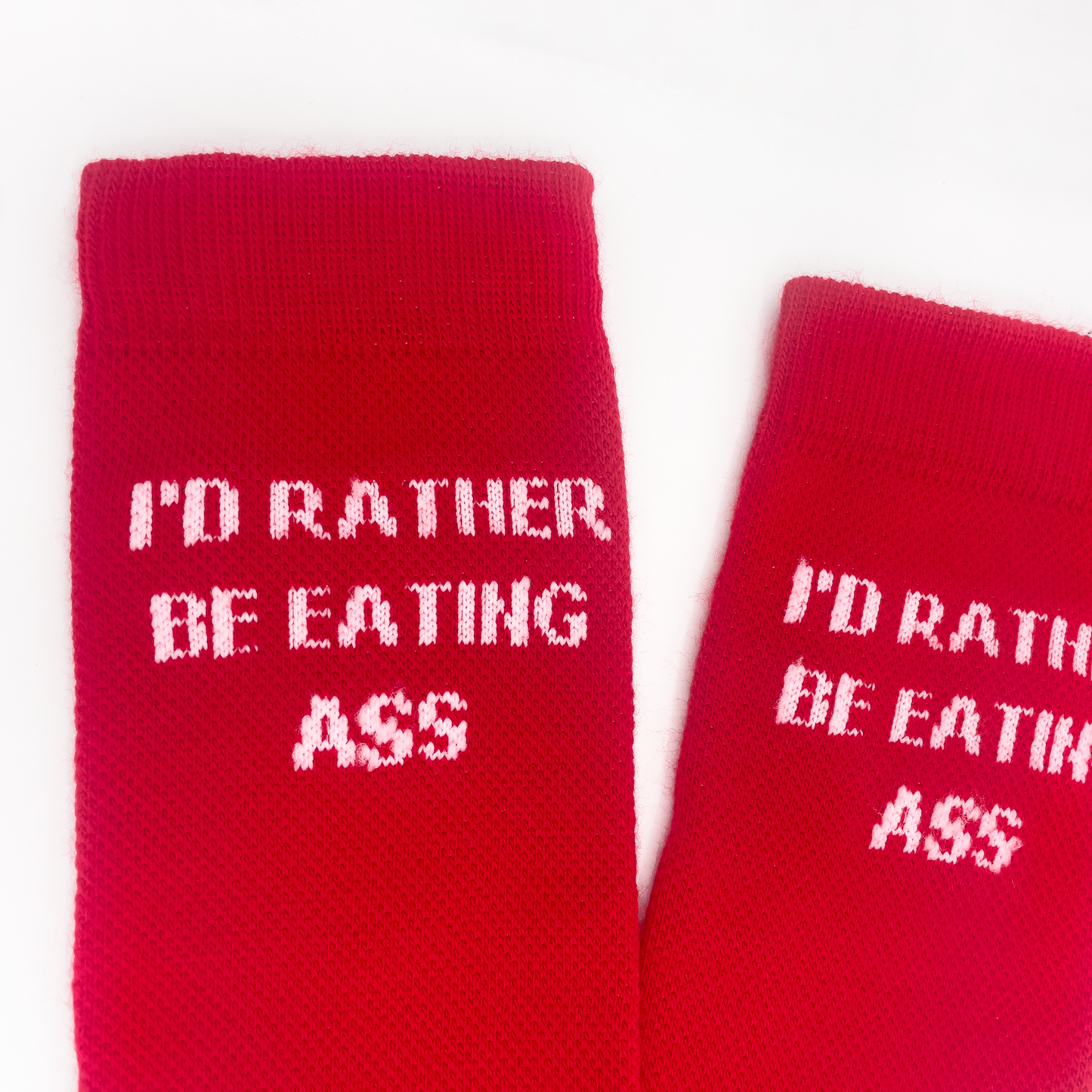 I'D RATHER BE EATING ASS SOCKS